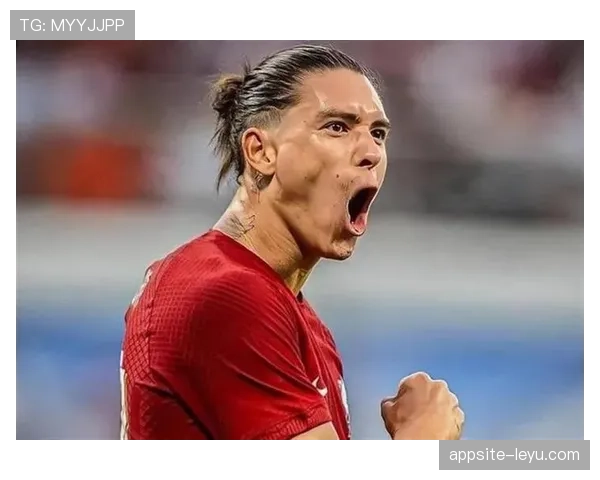 努涅斯凭“比赛影响力”重塑赛场格局，状态成焦点